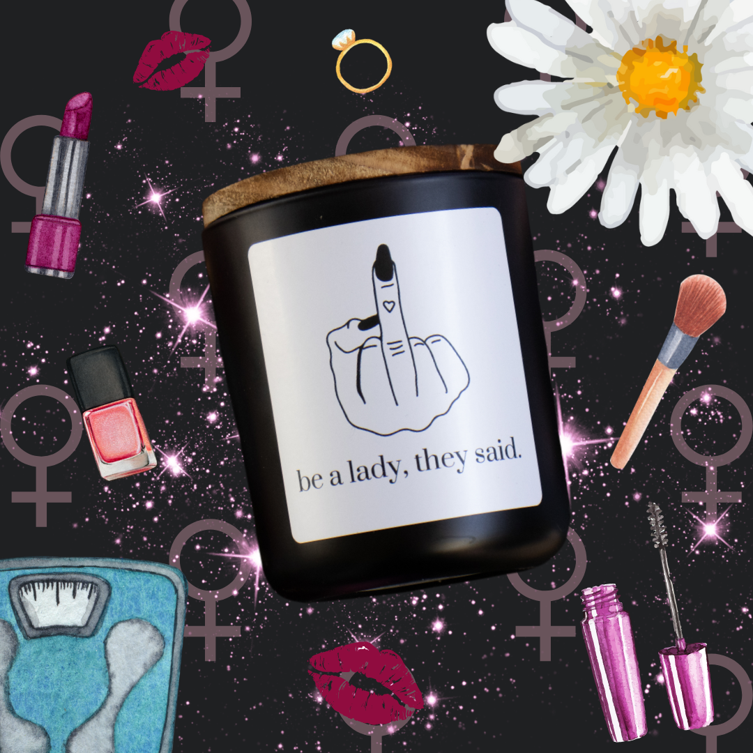 Be a Lady, They Said