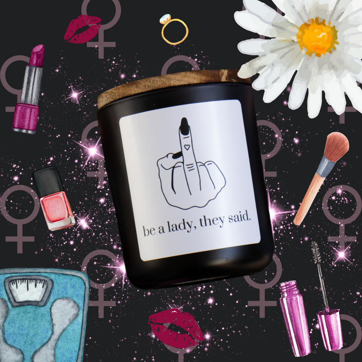 Be a Lady, They Said